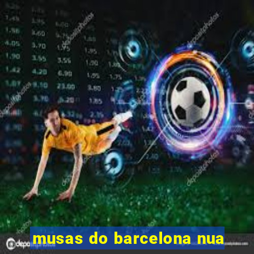 musas do barcelona nua